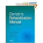 Geriatric Rehabilitation Manual by Timothy L. Kauffman PhD PT, John O. Barr PhD PT, and Michael L. Moran ScD PT