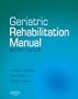 Geriatric Rehabilitation Manual, 2e