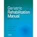 Geriatric Rehabilitation Manual, 2e
