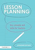 Lesson planning : key concepts and skills for teachers