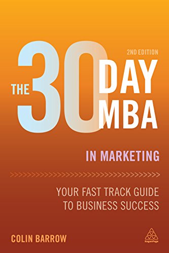 The 30 Day MBA in Marketing: Your Fast Track Guide to Business Success