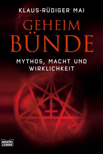 Geheimb&uuml;nde: Mythos, Macht und Wirklichkeit