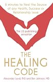 The Healing Code: 6 Minutes to Heal the Source of Your Health, Sucess or Relationship Issue Reviews