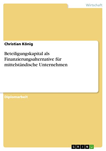 Beteiligungskapital als Finanzierungsalternative für mittelständische Unternehmen (German Edition)