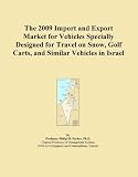 The 2009 Import and Export Market for Vehicles Specially Designed for Travel on Snow, Golf Carts, and Similar Vehicles in Israel