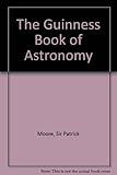 The Guinness book of astronomy