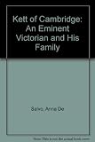 Kett of Cambridge : an eminent Victorian and his family