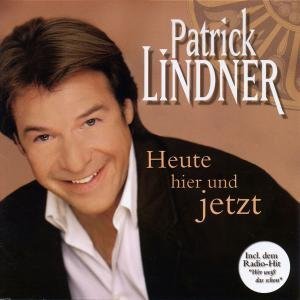 Patrick Lindner - Heute Hier und Jetzt - Zortam Music