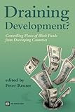 Draining development? : controlling flows of illicit funds from developing countries