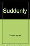 Suddenly