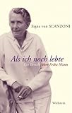 Als ich noch lebte: Ein Bericht &uuml;ber Erika Mann - Signe von Scanzoni