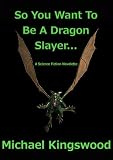So You Want To Be A Dragon Slayer...