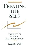 Treating the Self: Elements of Clinical Self Psychology