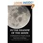 In the Shadow of the Moon: A Challenging Journey to Tranquility, 1965-1969 (Outward Odyssey: A People's History of S)