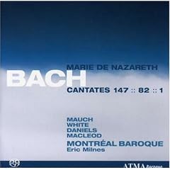 Bach Marie de Nazareth Cantates 147 82 1 Mauch White Daniels MacLoed Montreal Baroque... by Johann Sebastian Bach, Eric Milnes, Montréal Baroque, Monika Mauch, and Matthew White