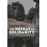 the defeat of solidarity anger and politics in postcommunist europe