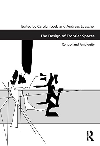 The Design of Frontier Spaces: Control and Ambiguity (Design and the Built Environment)