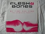 FLESH & BONES My Time Has Come The Remixes Part I 12"