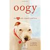 Oogy: The Dog Only a Family Could Love