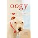 Oogy: The Dog Only a Family Could Love