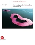 Neo-Avant-Gardes, Postmodern and Global Art 1969-1999: Art of the Twentieth Century Vol. IV