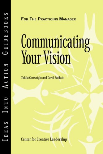 Communicating Your Vision (J-B CCL (Center for Creative Leadership))