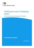 Cutting the cost of keeping warm : a consultation to prepare for a new fuel poverty strategy for England