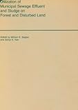Utilization of municipal sewage effluent and sludge on forest and disturbed land