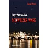 Schweizer Ware: Basel Krimivon "Roger Aeschbacher"