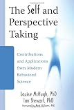 The Self and Perspective Taking: Contributions and Applications from Modern Behavioral Science (Context Press)