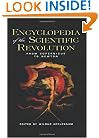 Encyclopedia of the Scientific Revolution: From Copernicus to Newton (Garland Reference Library of the Humanities)