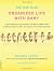 One Year to an Organized Life with Baby: The Week-by-Week Guide to Getting Ready for Baby and Keeping Your Family Organized