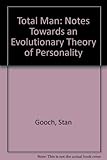 Total man : notes towards an evolutionary theory of personality