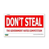 DON'T STEAL The Government Hates Competition - Window Bumper Sticker