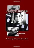 Cinematic illusions : realism, subjectivity, and the avant-garde