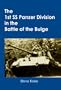 The 1st SS Panzer Division in the Battle of the Bulge (Military Monograph)