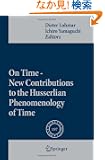 On Time - New Contributions to the Husserlian Phenomenology of Time (Phaenomenologica)