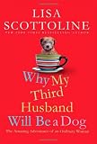 Why My Third Husband Will Be A Dog: The Amazing Adventures of an Ordinary Woman
