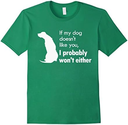 Men's If My Dog Doesn't Like You - Funny Dog Owner T Shirt Medium Kelly Green