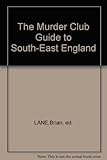 The Murder Club guide to South-East England