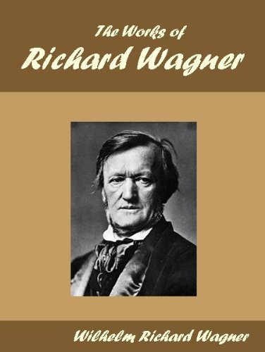 The Works of Richard Wagner