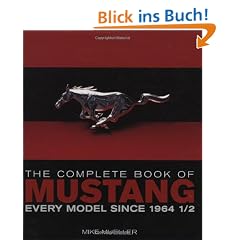 Complete Book of Mustang: Every Model Since 1964