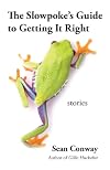 The Slowpoke's Guide to Getting It Right: Stories