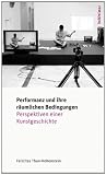 Performanz und ihre räumlichen Bedingungen: Perspektiven einer Kunstgeschichte