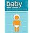 The Baby Owner's Manual: Operating Instructions, Trouble-Shooting Tips, and Advice on First-Year Maintenance
