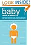 The Baby Owner's Manual: Operating Instructions, Trouble-Shooting Tips, and Advice on First-Year Maintenance