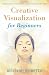 Creative Visualization for Beginners (For Beginners (Llewellyn's))