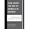FAQs About the Use of Animals in Science: A handbook for the scientifically perplexed