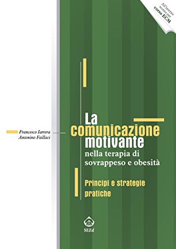 La comunicazione motivante nella terapia di sovrappeso e obesità (Italian Edition)