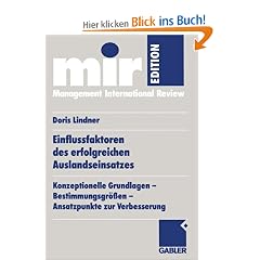Einflussfaktoren des erfolgreichen Auslandseinsatzes. Konzeptionelle Grundlagen - Bestimmungsgr��en - Ansatzpunkte zur Verbesserung (mir-Edition)
